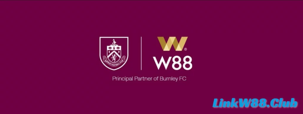 W88 – Đối tác chính thức của Burnley FC