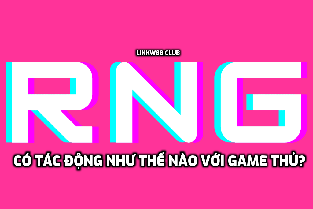 RNG là gì? RNG có tác động như thế nào với game thủ?