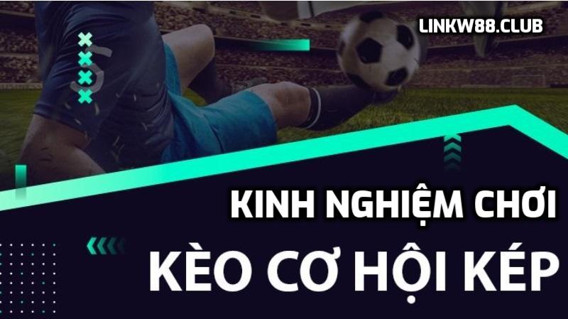 Kinh nghiệm chơi kèo cơ hội kép w88