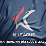 Lưu ý quan trọng khi đặt cược K League