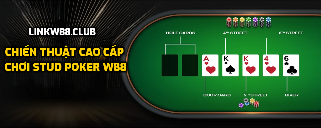 Chiến thuật cao cấp cần biết trong Stud Poker tại W88