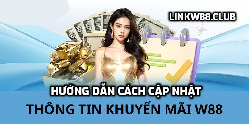 Cập nhật thông tin khuyến mãi tại W88