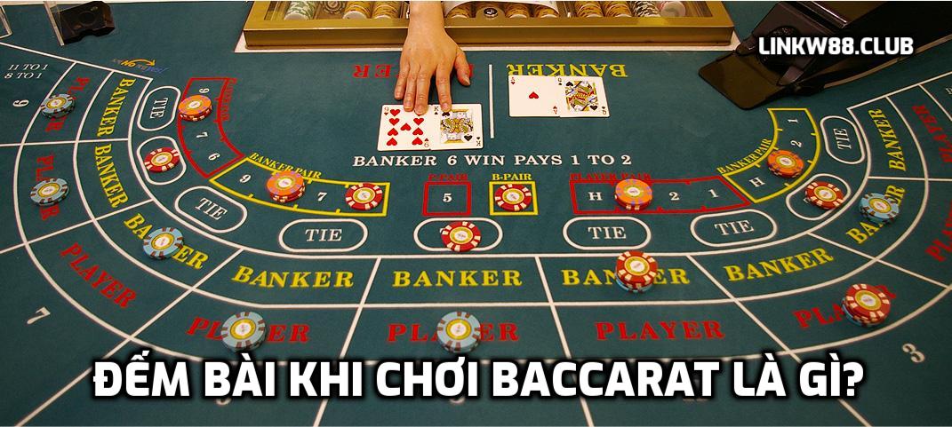 Đếm bài khi chơi Baccarat là gì?