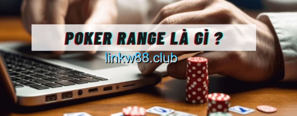 Tìm hiểu Poker Range