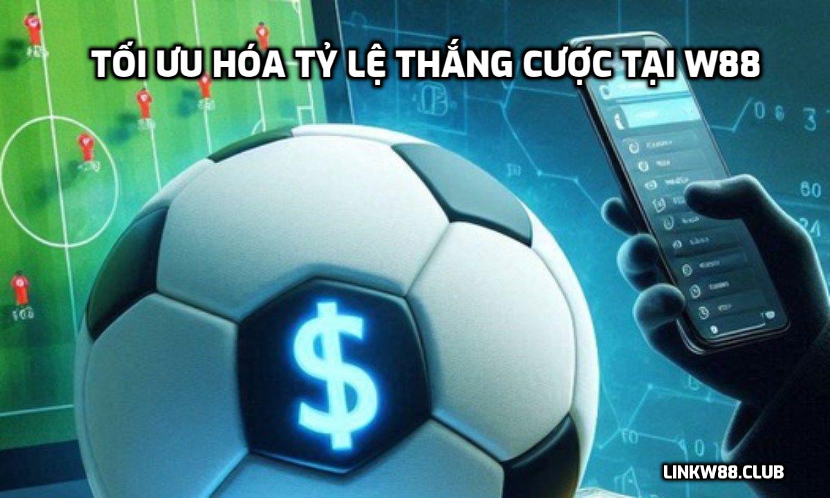 Tối ưu hóa tỷ lệ thắng cược tại W88