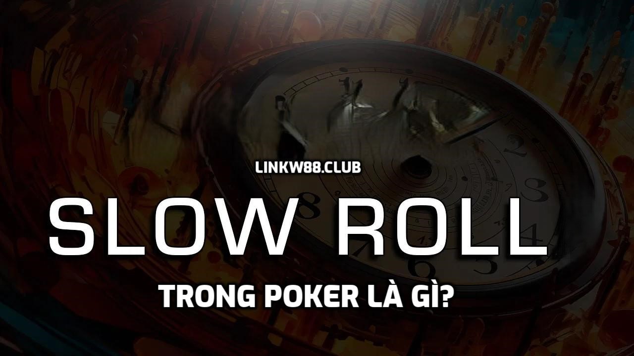 Slow roll trong poker