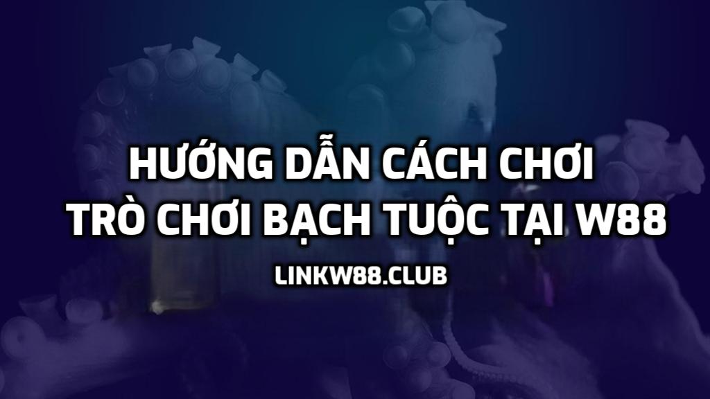 Trò chơi Bạch Tuộc tại W88