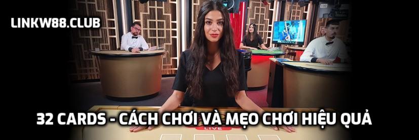 Cách chơi và mẹo chơi 32 Cards