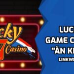 Lucky 7 - Game cá cược "ăn khách"