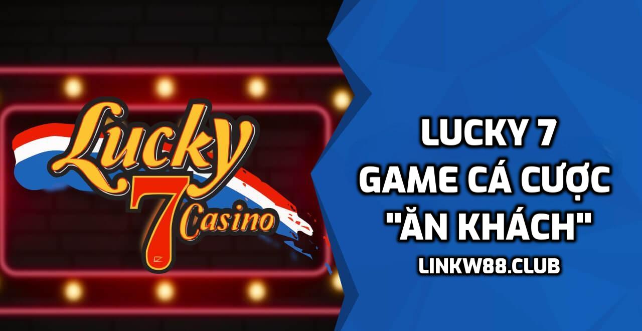Lucky 7 - Game cá cược "ăn khách"