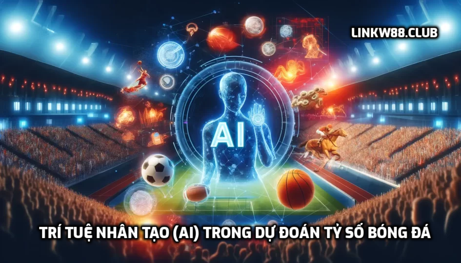 Trí tuệ nhân tạo (AI) trong dự đoán tỷ số bóng đá