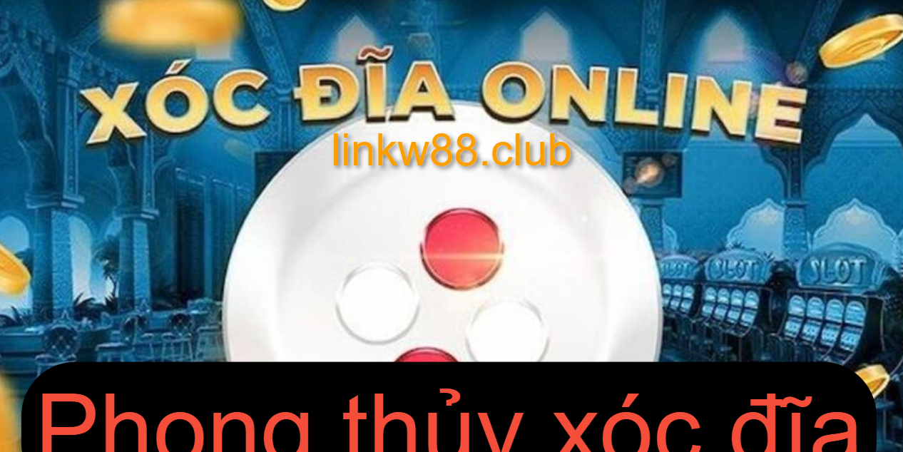 Tìm hiểu phong thủy xóc đĩa