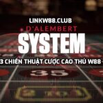 3 chiến thuật cược cao thủ W88