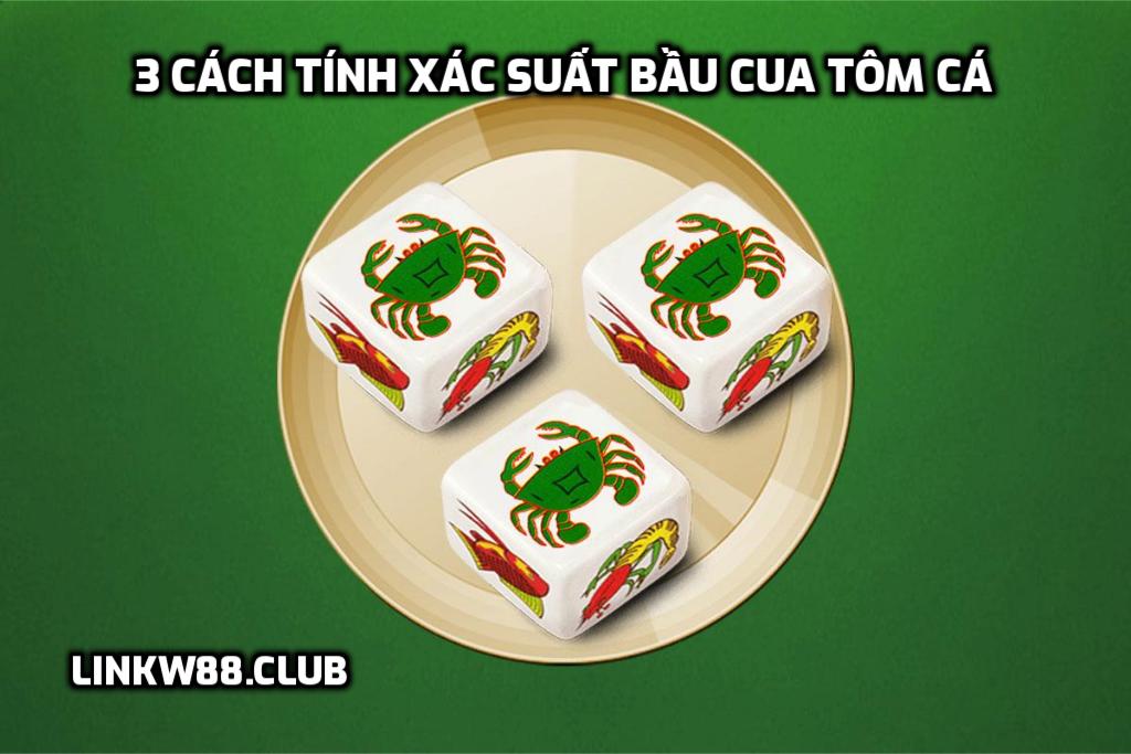 3 cách tính xác suất Bầu Cua Tôm Cá