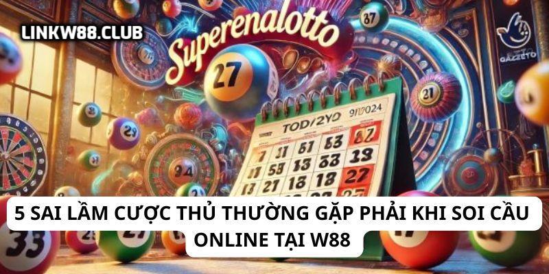 5 sai lầm soi cầu online tại W88