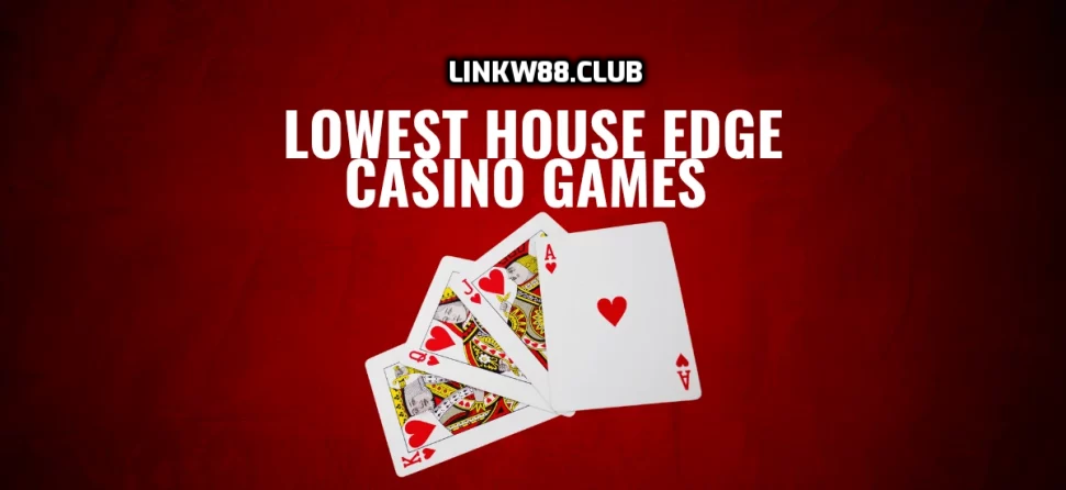 Cách giảm House Edge còn dưới 1%