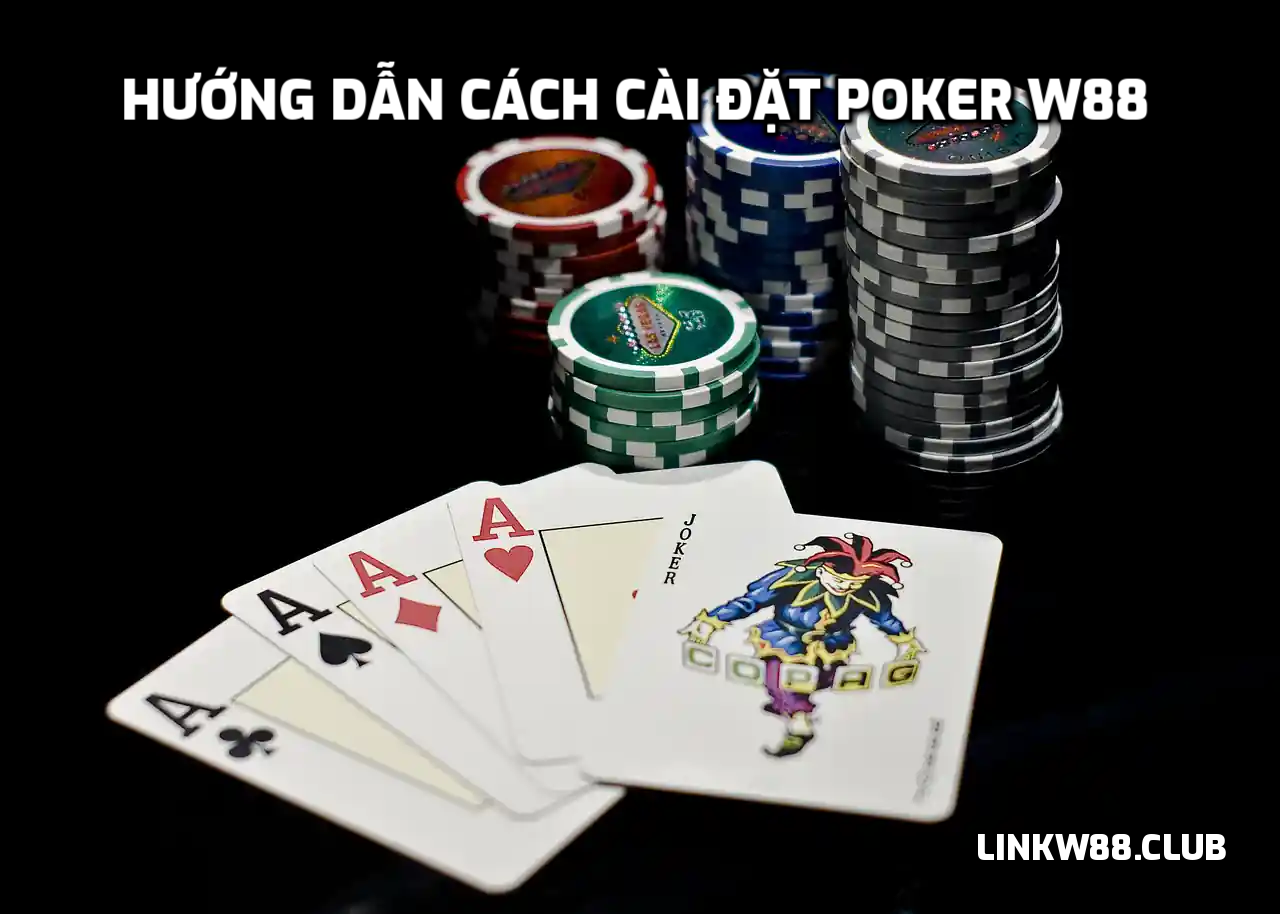 Hướng dẫn cách cài đặt Poker W88