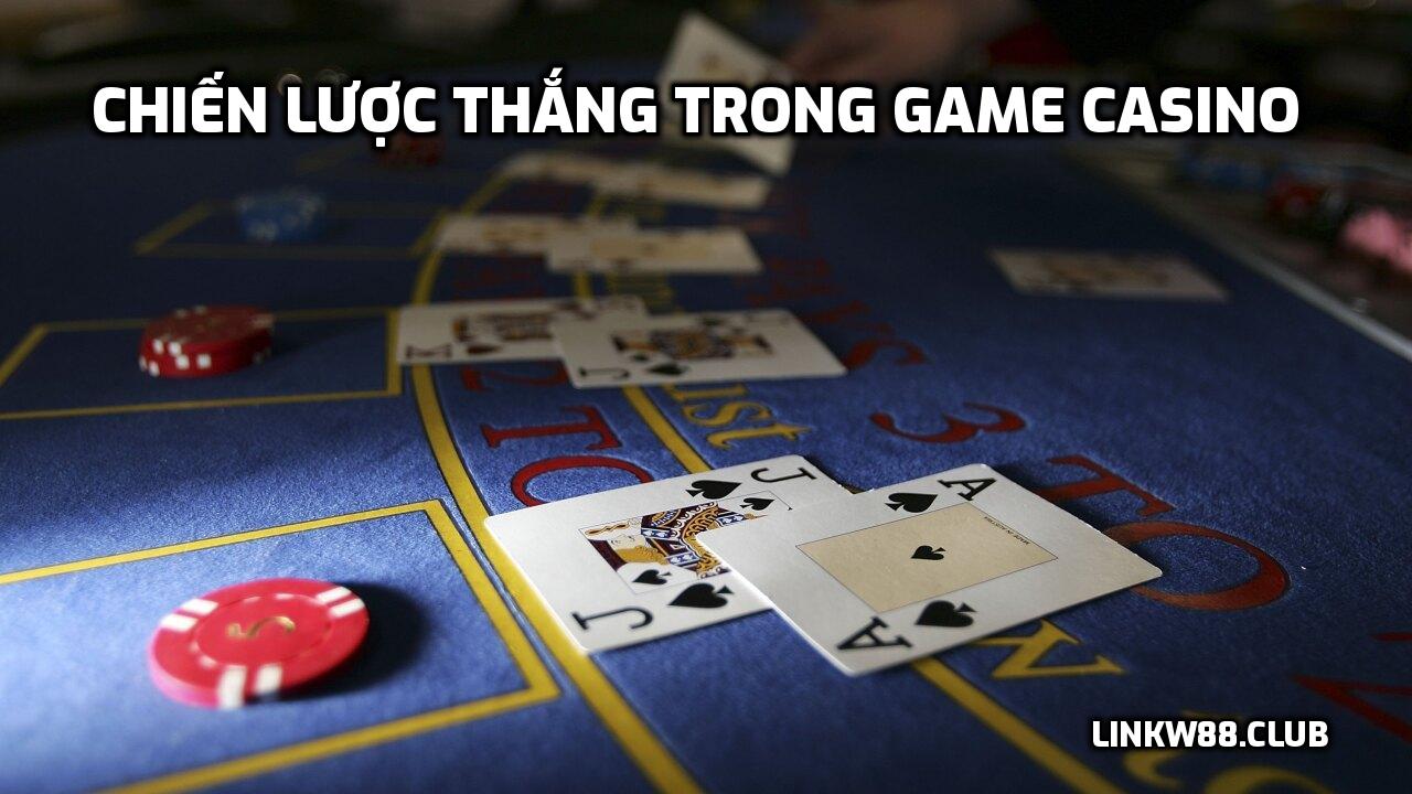 Chiến lược thắng trong game Casino