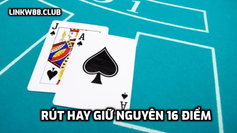 Rút hay giữ nguyên 16 điểm