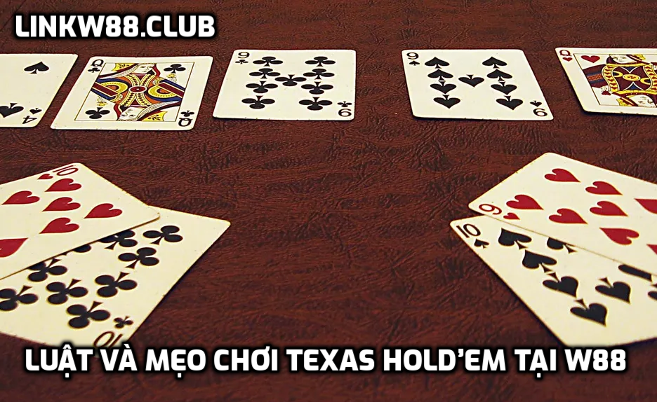Luật và mẹo chơi Texas Hold’em tại W88