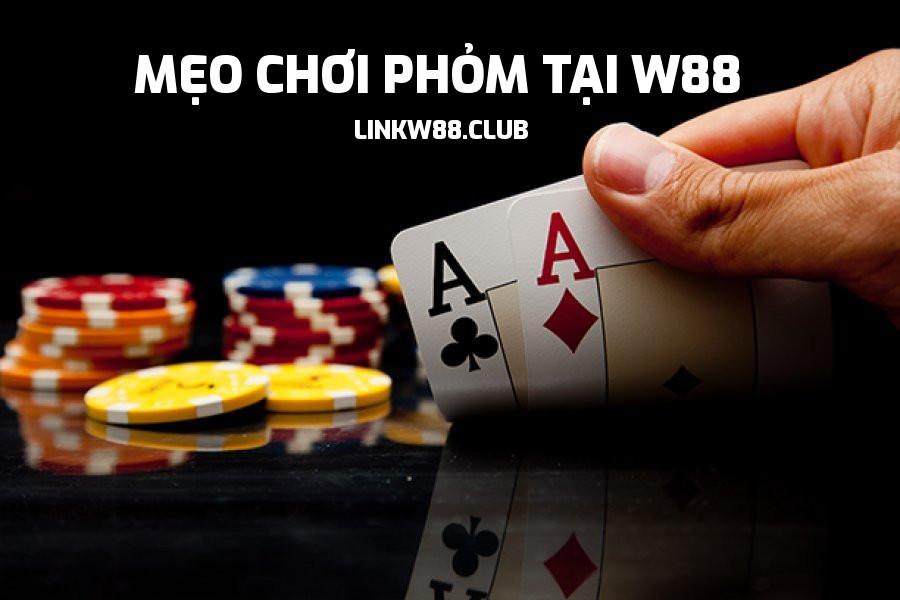 Mẹo chơi Phỏm tại W88