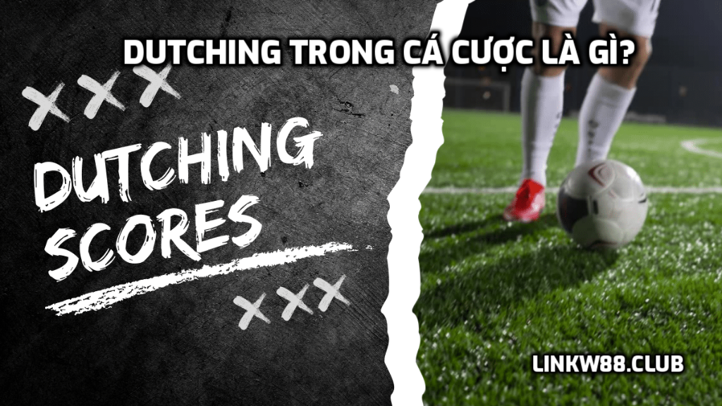 Dutching trong cá cược là gì?