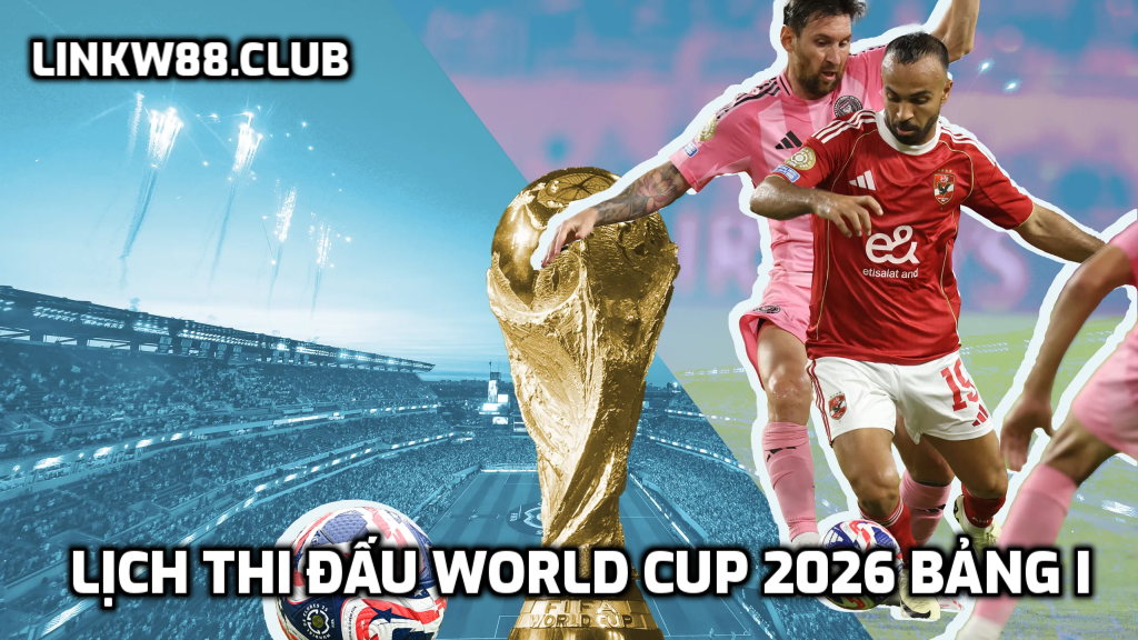 Lịch thi đấu World Cup 2026 bảng I