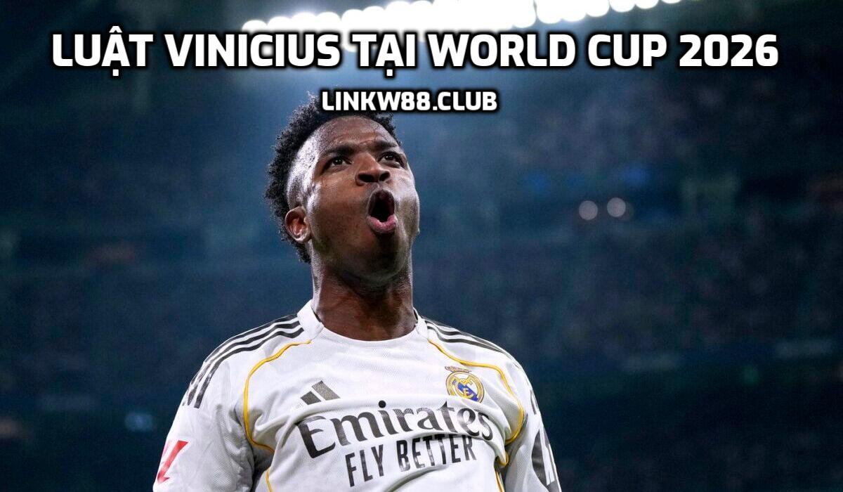 Luật Vinicius tại World Cup 2026
